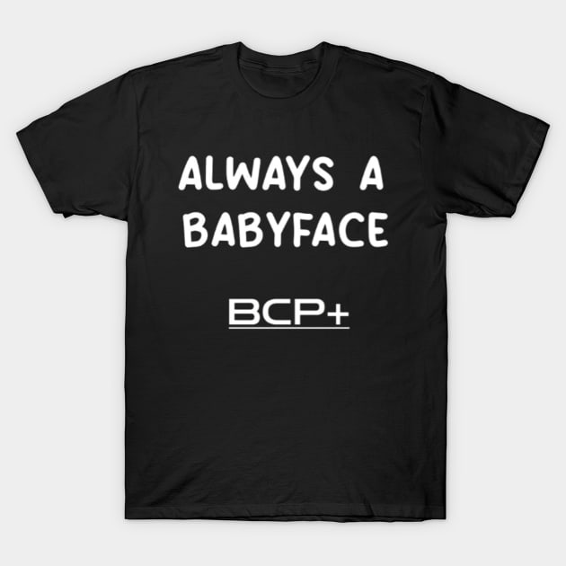 Always a Babyface T-Shirt by The Bob Culture Podcast